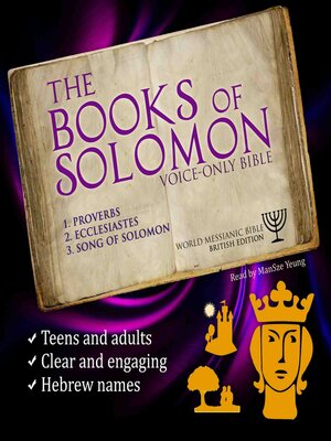 cover image of The Books of Solomon Audio Bible (Proverbs, Ecclesiastes, Song of Songs) World Messianic Bible British Edition Hebrew Bible KJV Christian Audiobook Jewish Old Testament Audio Bible Messianic Jew Torah